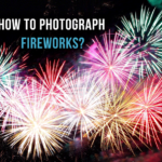 How to Photograph Fireworks?